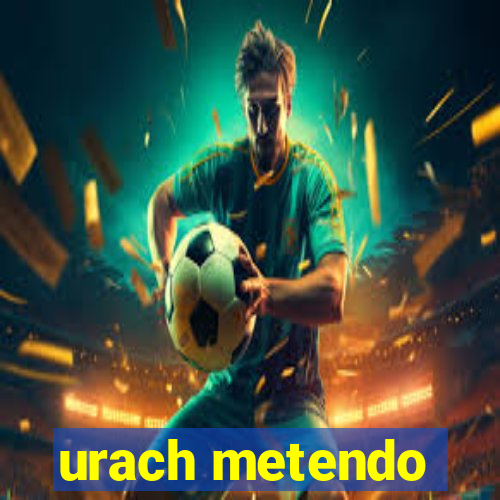 urach metendo